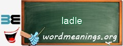 WordMeaning blackboard for ladle